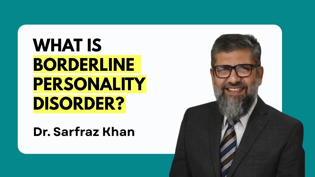 What is Borderline Personality Disorder? | Dr. Sarfraz Khan